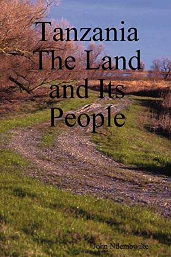 Stock image for Tanzania the Land and Its People for sale by Better World Books