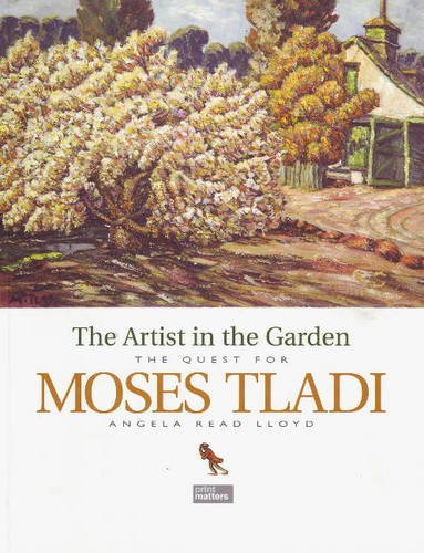 Imagen de archivo de The Artist in the Garden: The Quest for Moses Tladi a la venta por Brook Bookstore