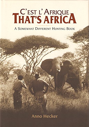 Stock image for That's Africa: C'est L' Afrique. A Somewhat Different Hunting Book for sale by HPB-Red