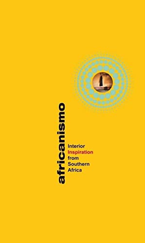 Beispielbild fr Africanismo: Interior inspiration from Southern Africa Allen, Mandy; Rutherford, Sally; Gunning, Siobhan and Fraser, Craig zum Verkauf von online-buch-de