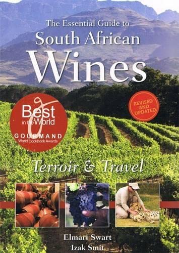 Imagen de archivo de The Essential Guide to South African Wines: Terroir and Travel a la venta por Reuseabook