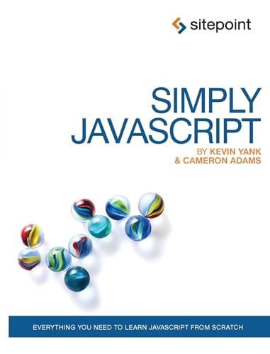 Imagen de archivo de Simply JavaScript : Everything You Need to Learn JavaScript from Scratch a la venta por Better World Books: West