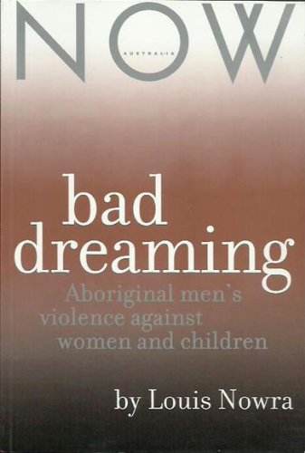 

Bad Dreaming: Aboriginal Men's Violence Against Women & Children