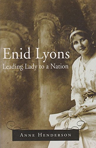 Enid Lyons: Leading Lady to a Nation.