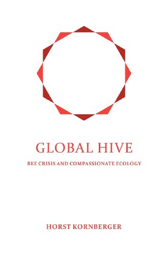Stock image for Global Hive: Bee Crisis and Compassionate Ecology for sale by Irish Booksellers