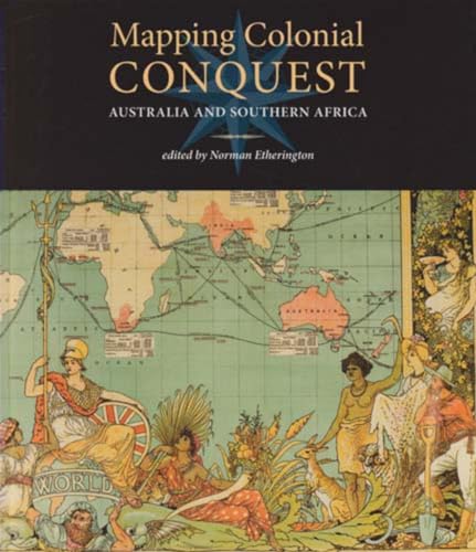 Beispielbild fr Mapping Colonial Conquest: Australia and Southern Africa zum Verkauf von Lectioz Books