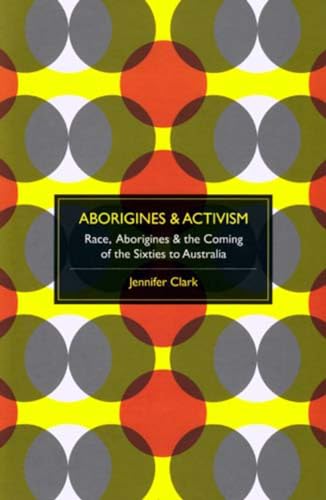 Beispielbild fr Aborigines & Activism: Race, Aborigines & the Coming of the Sixties to Australia zum Verkauf von AwesomeBooks