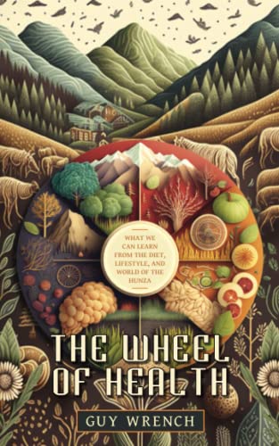 Beispielbild fr The Wheel of Health: A study of the Hunza people and the keys to health zum Verkauf von The Happy Book Stack