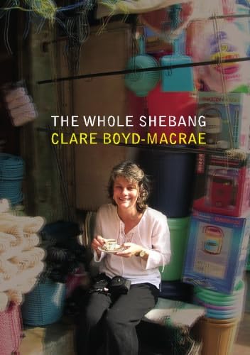 The Whole Shebang: Articles & Reflections (9780980298376) by Boyd-MacRae, Clare