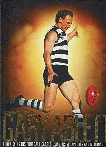 9780980301540: Gary Ablett : Chronicling His Football Career Using His Scrapbooks and Memorabilia