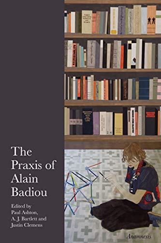 Imagen de archivo de The Praxis of Alain Badiou a la venta por ThriftBooks-Dallas