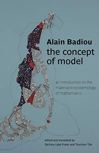 The Concept of Model: An Introduction to the Materialist Epistemology of Mathematics (Transmission) (9780980305234) by Badiou, Alain