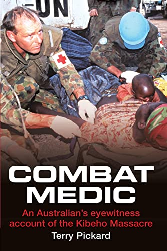 Stock image for Combat Medic: An eyewitness account of the Kibeho Massacre: An Australian's Eyewitness Account of the Kibeho Massacre for sale by medimops