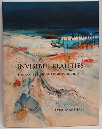Stock image for Invisible Realities: Finding the Hidden Dimensions in Art for sale by Elizabeth's Bookshops