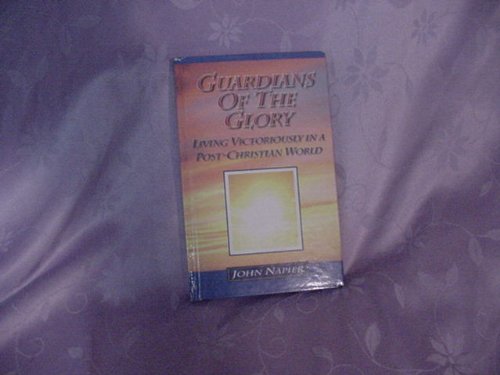 Beispielbild fr Guardians of the Glory : Living Victoriously in a Post-Christian World zum Verkauf von SecondSale