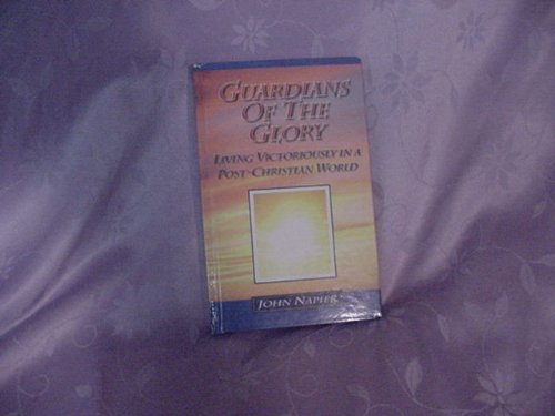 Imagen de archivo de Guardians of the Glory : Living Victoriously in a Post-Christian World a la venta por SecondSale