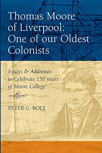 Beispielbild fr Thomas Moore of Liverpool: One of our Oldest Colonists. Essays & Addresses to Celebrate 150 years of Moore College (Studies in Australian Colonial History) zum Verkauf von WorldofBooks