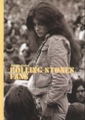 9780980369601: Joseph Szabo: Rolling Stones Fans
