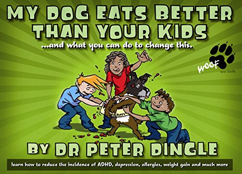 Stock image for My Dog Eats Better Than Your Kids: .and What You Can Do to Change This for sale by Book Realm