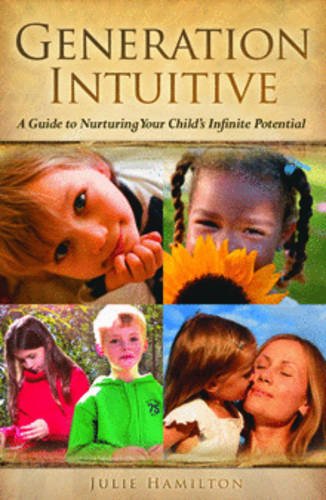 9780980398335: Generation Intuitive: A Guide to Nurturing Your Chikd's Infinite Potential