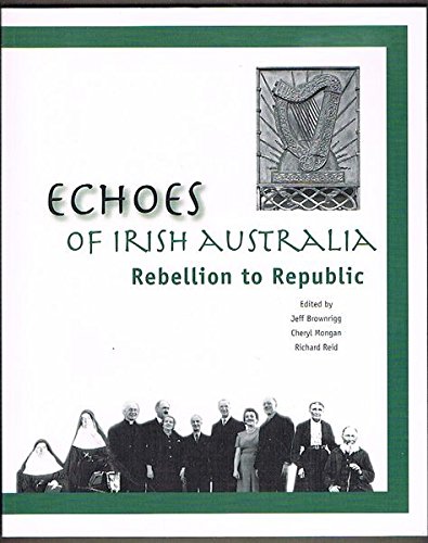 9780980399004: Echoes of Irish Australia: Rebellion to Republic