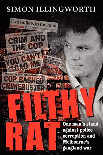 9780980417043: Filthy Rat - One Man's Stand Against Police Corruption and Melbourne's Gangland War