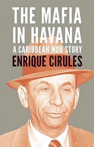 Beispielbild fr The Mafia in Havana: A Caribbean Mob Story zum Verkauf von SecondSale