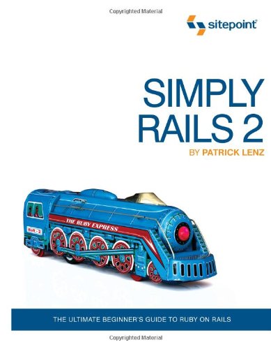 Imagen de archivo de Simply Rails 2 : The Ultimate Beginner's Guide to Ruby on Rails a la venta por Better World Books