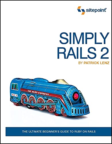 Stock image for Simply Rails 2: The Ultimate Beginner's Guide to Ruby on Rails for sale by Hippo Books