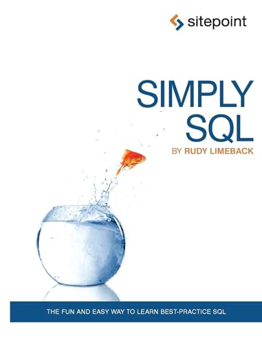 Stock image for Simply SQL: The Fun and Easy Way to Learn Best-Practice SQL for sale by Goodwill of Colorado