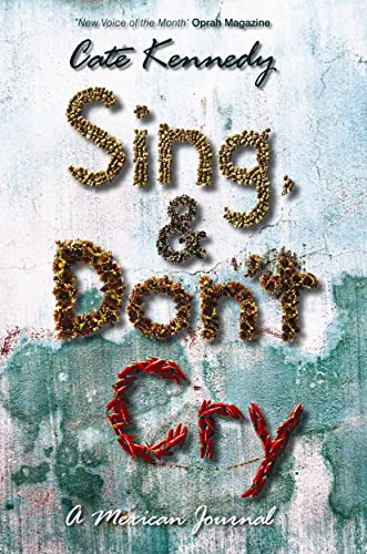 Beispielbild fr Sing, and Don't Dry: A Mexican Journal zum Verkauf von funyettabooks