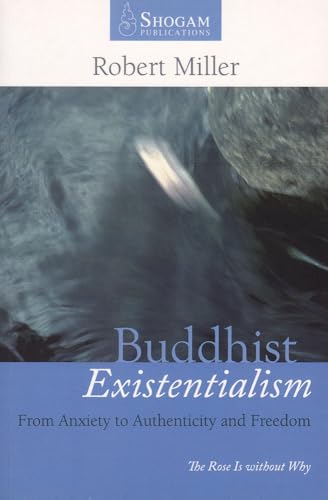 Buddhist Existentialism: from anxiety to authenticity and freedom (9780980502206) by Miller, Dr Robert