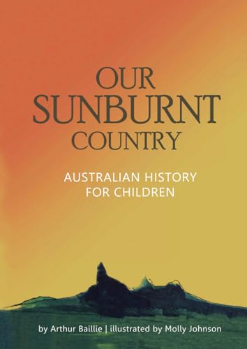 Stock image for Our Sunburnt Country: Australian history for children for sale by California Books