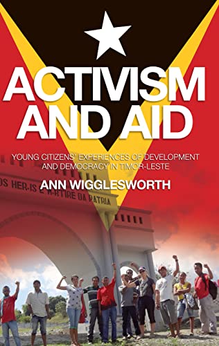 Stock image for Activism and Aid : Young Citizens' Experiences of Development and Democracy in Timorleste for sale by Better World Books: West