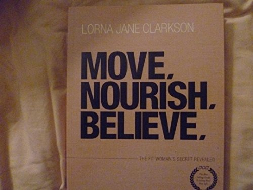 Beispielbild fr Move, Nourish, Believe : The Fit Woman's Secret Revealed zum Verkauf von Better World Books
