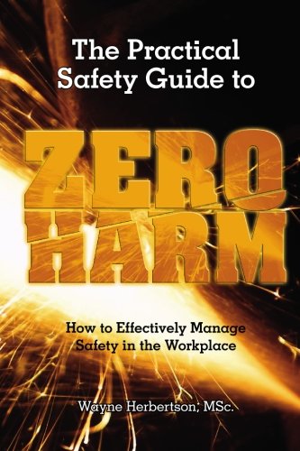 Beispielbild fr The Practical Safety Guide to Zero Harm zum Verkauf von Better World Books