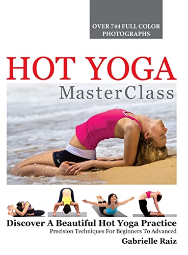 Stock image for Hot Yoga MasterClass: Discover a Beautiful Hot Yoga Practice, Precision Techniques for Beginners to Advanced for sale by ThriftBooks-Dallas