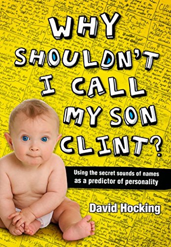 Beispielbild fr Why Shouldn't I Call My Son Clint?: Using Secret Sounds of Names as a Predictor of Personality zum Verkauf von WorldofBooks