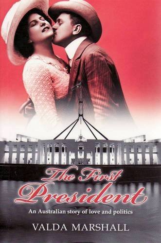 The First President: An Australian Story of Love and Politics (9780980556438) by Marshall-valda