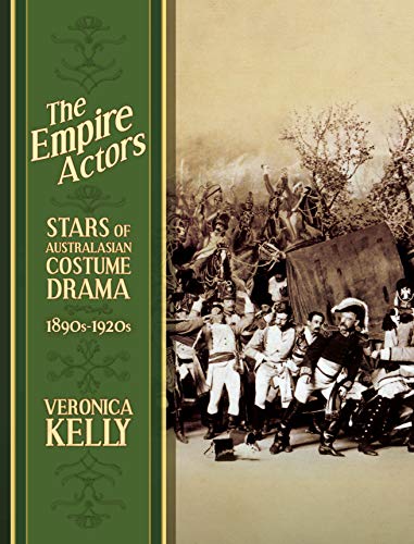 9780980563290: The Empire Actors: Stars of Australasian Costume Drama 1890s - 1920s