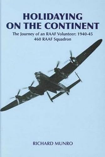 Holidaying on the Continent. The Journey of an RAAF Volunteer: 1940-45. 460 RAAF Squadron.