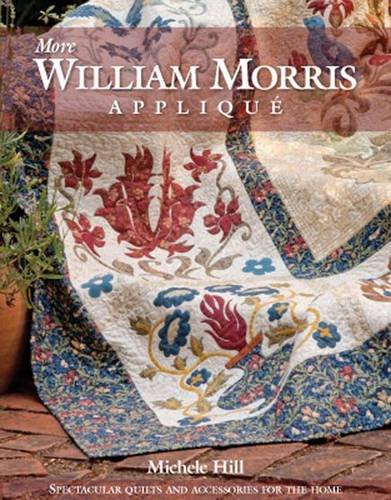 Stock image for More William Morris Applique: Spectacular Quilts and Accessories for the Home for sale by Reliant Bookstore