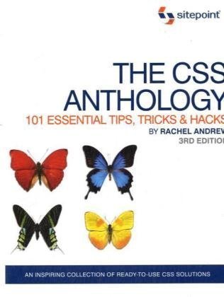 Imagen de archivo de The CSS Anthology: 101 Essential Tips, Tricks and Hacks : 101 Essential Tips, Tricks and Hacks a la venta por Better World Books: West