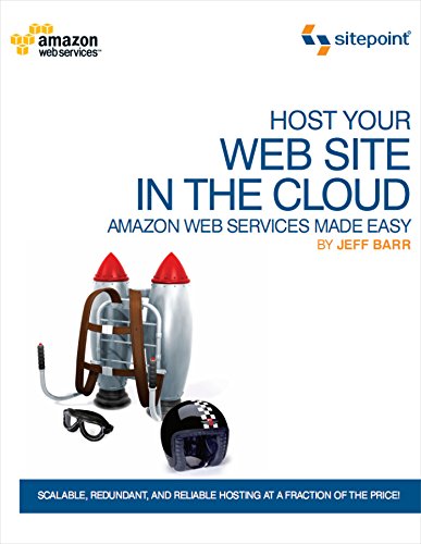 Stock image for Host Your Web Site In The Cloud: Amazon Web Services Made Easy: Amazon EC2 Made Easy for sale by Wonder Book