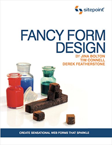 Fancy Form Design: Create Sensational Web Forms That Sparkle (Sitepoint) (9780980576849) by Featherstone, Derek; Connell, Tim