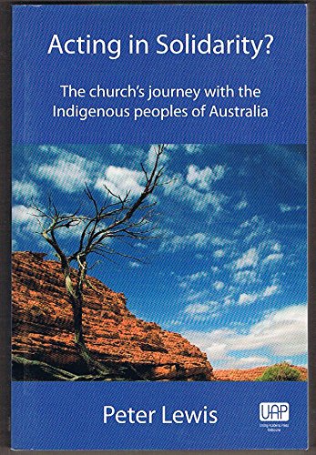 Stock image for Acting in Soldarity?: The Church's Journey with the Indigenous Peoples of Australia for sale by Bellcourt Books