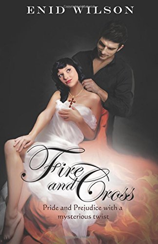 9780980610574: Fire and Cross: Pride and Prejudice with a steamy mysterious twist