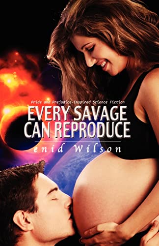 Stock image for Every Savage Can Reproduce: Pride and Prejudice-inspired Science Fiction for sale by THE SAINT BOOKSTORE