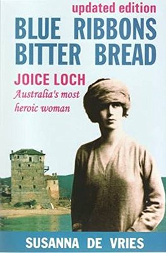 Beispielbild fr Blue Ribbons Bitter Bread: Joice Loch - Australia's Most Heroic Woman zum Verkauf von WorldofBooks