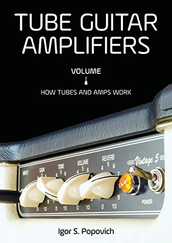 9780980622355: Tube Guitar Amplifiers Volume 1: How Tubes & Amps Work